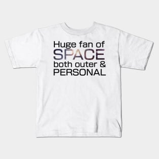 Huge fan of Space, both outer and personal. Kids T-Shirt